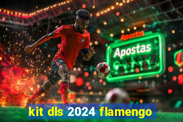 kit dls 2024 flamengo